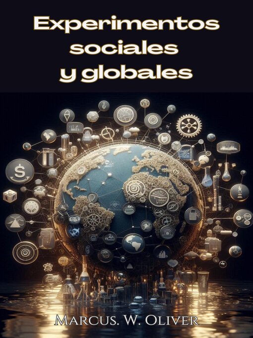 Title details for Experimentos Sociales y Globales by Marcus W. Oliver - Available
